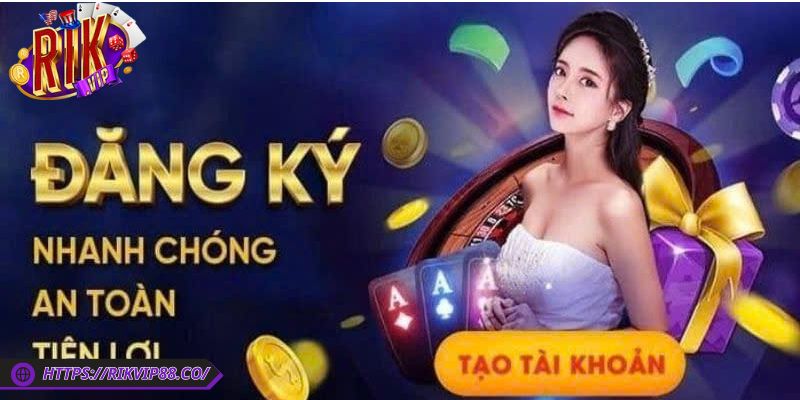Đăng ký Rikvip 3 Các lưu ý khi đăng ký cần xem qua