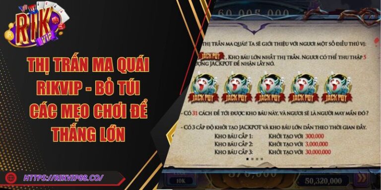 Thị Trấn Ma Quái Rikvip - Bỏ Túi Các Mẹo Chơi Để Thắng Lớn 2 Thị Trấn Ma Quái Rikvip - Bỏ Túi Các Mẹo Chơi Để Thắng Lớn
