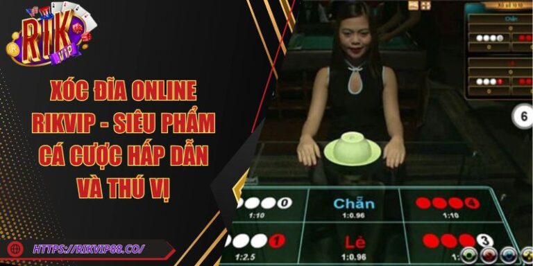 Xóc Đĩa Online Rikvip - Siêu Phẩm Cá Cược Hấp Dẫn Và Thú Vị 5 Xóc Đĩa Online Rikvip - Siêu Phẩm Cá Cược Hấp Dẫn Và Thú Vị